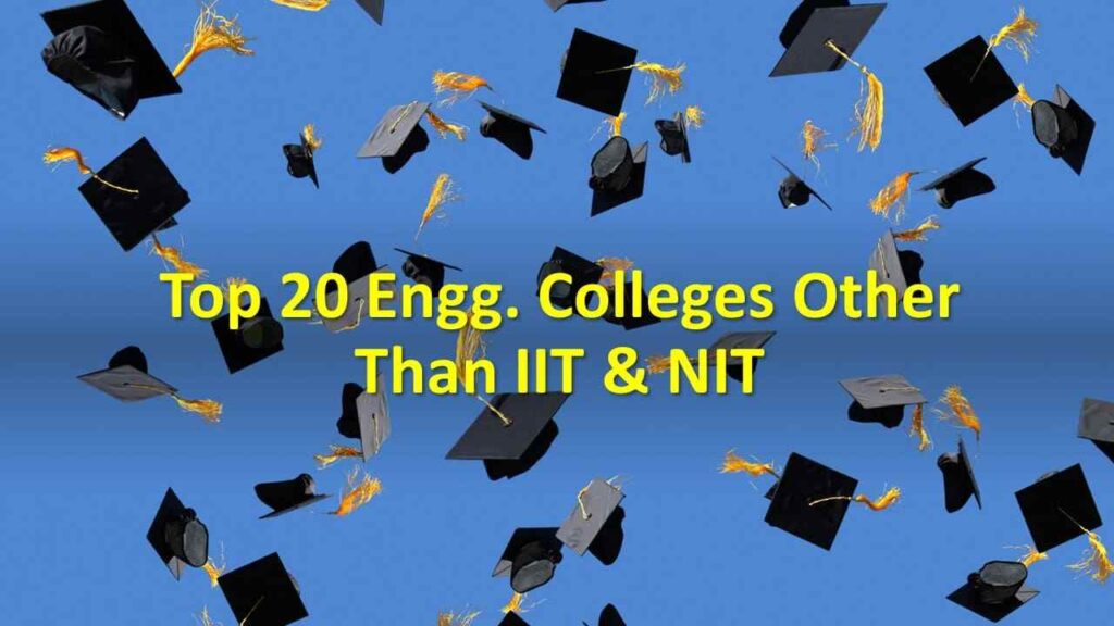Top 20 Engg. Colleges Other Than IIT & NIT